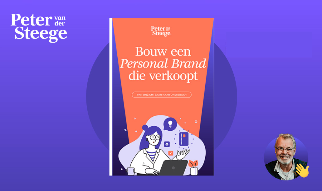 Peter van der Steege's own e-book: Build a personal brand that sells, from invisible to indispensable